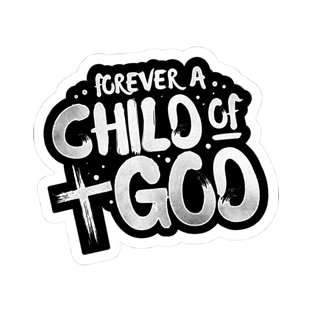 Forever a Child of God Stickers
