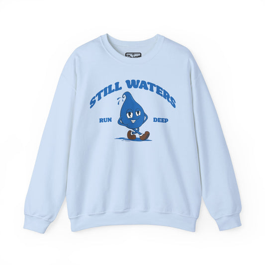 Still Waters Run Deep Sweatshirt