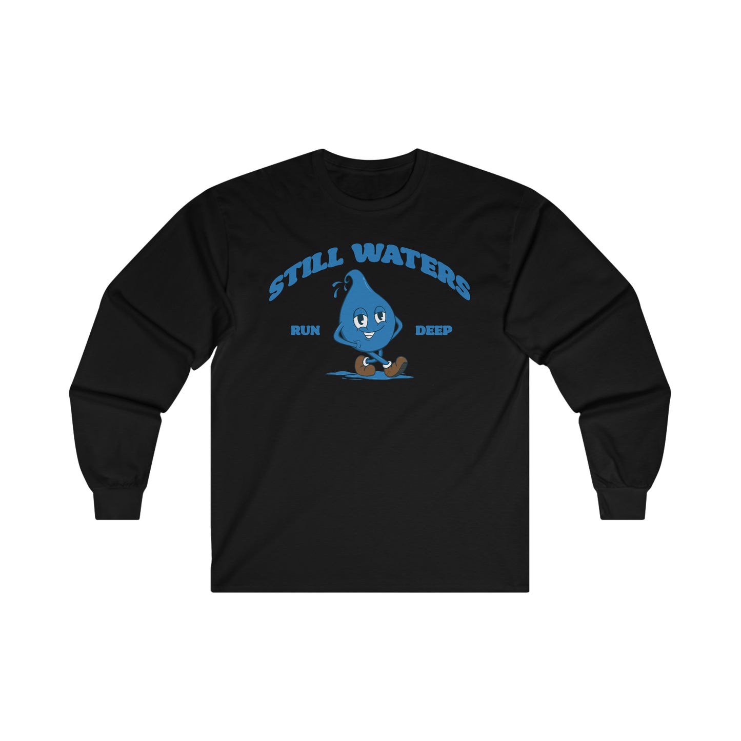 Still Waters Run Deep Long Sleeve Tee