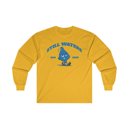 Still Waters Run Deep Long Sleeve Tee