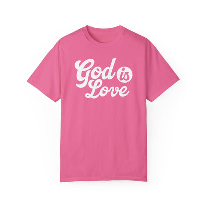 God Is Love Garment-Dyed T-shirt